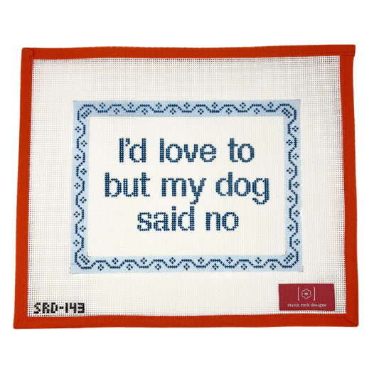 I'd Love to but My Dog Said No